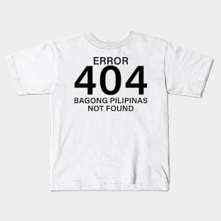 error 404 bagong pilipinas not found Kids T-Shirt